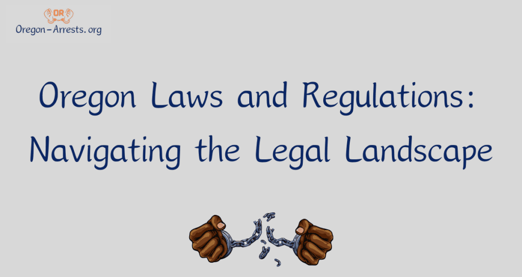 Oregon Laws and Regulations Navigating the Legal Landscape