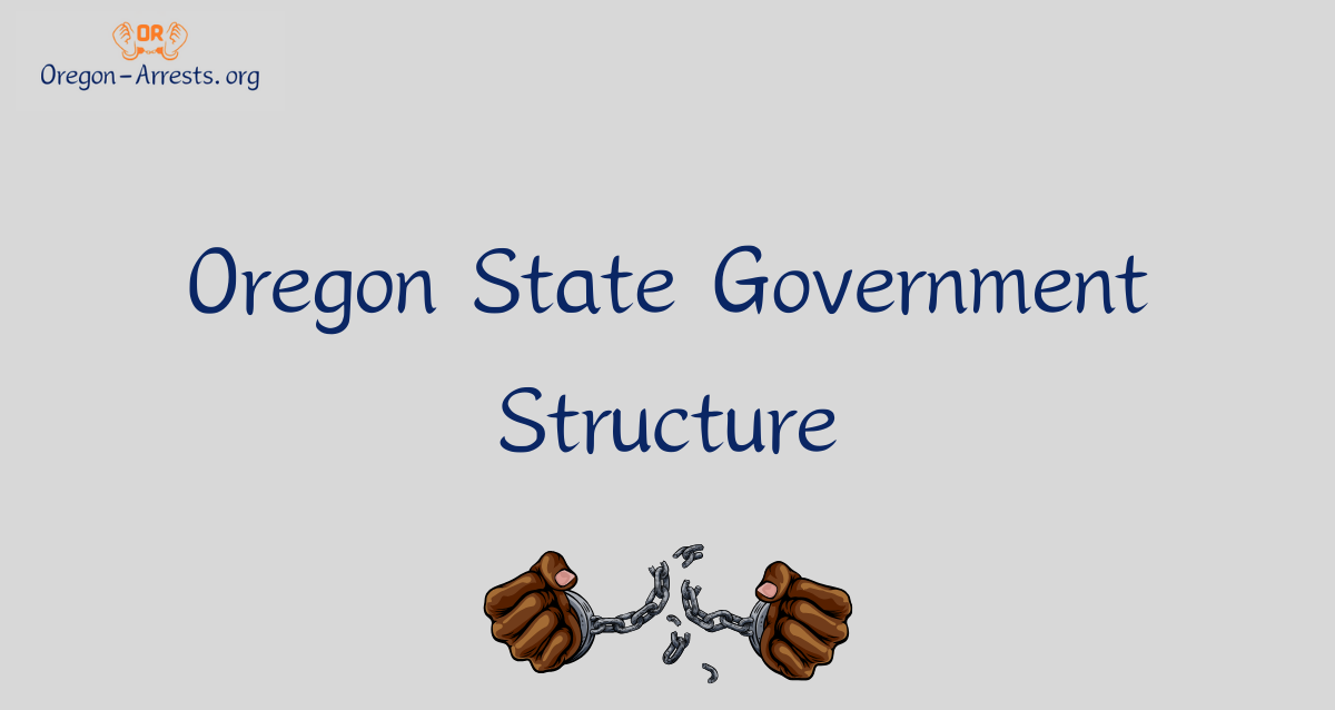 Oregon State Government Structure - Oregon Arrests.org