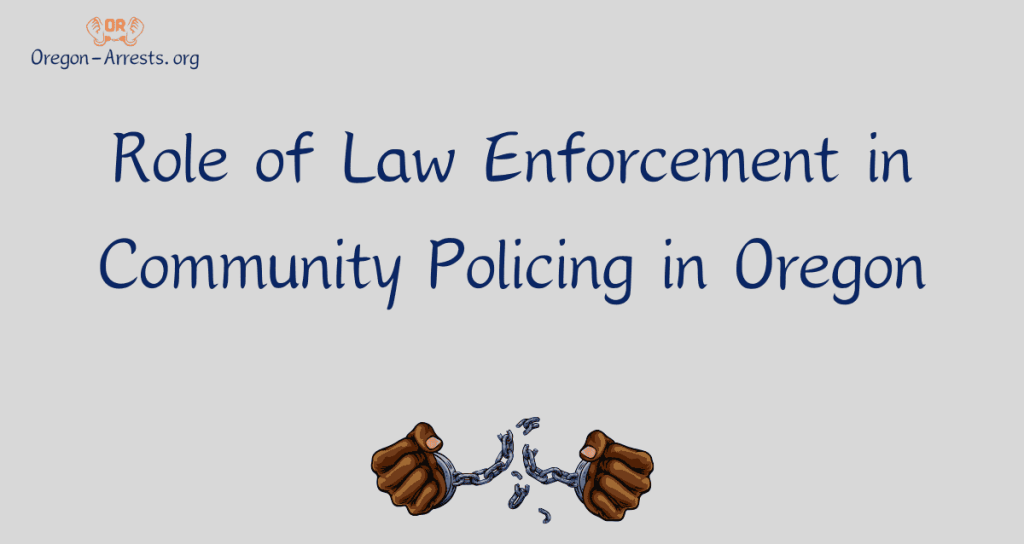 Role of Law Enforcement in Community Policing in Oregon Oregon