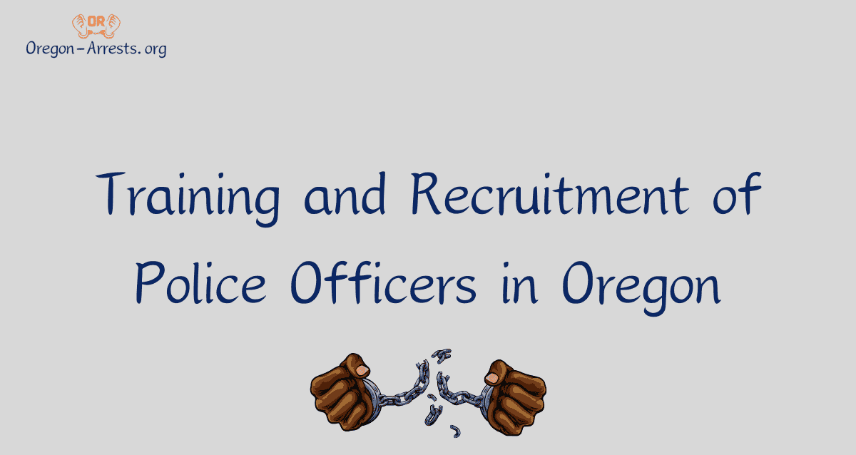 Training and Recruitment of Police Officers in Oregon
